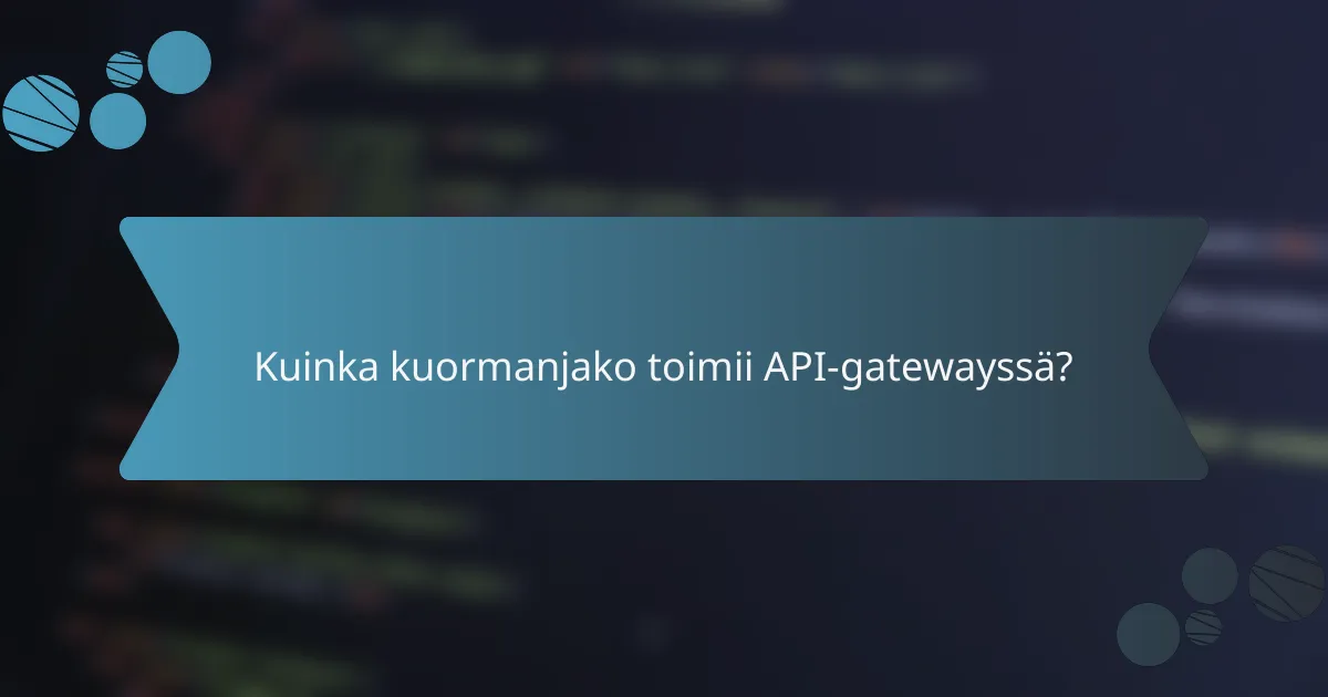Kuinka kuormanjako toimii API-gatewayssä?
