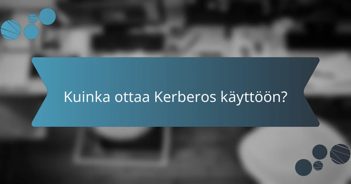 Kuinka ottaa Kerberos käyttöön?