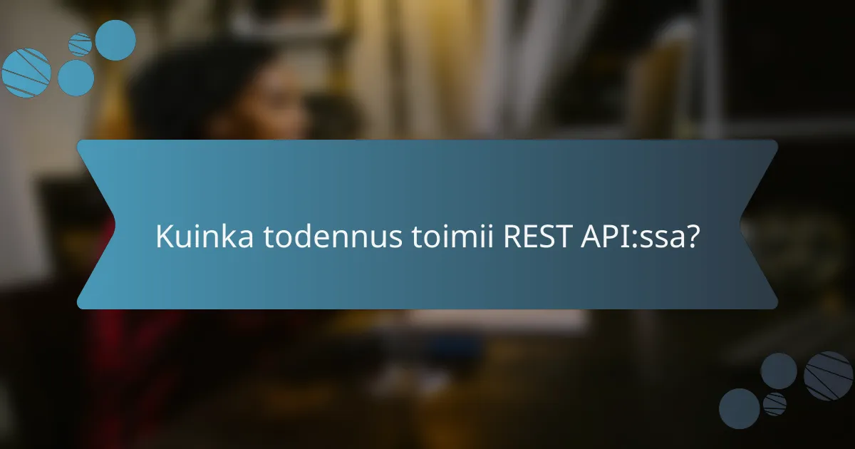 Kuinka todennus toimii REST API:ssa?
