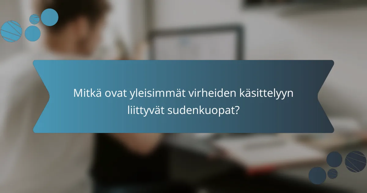 Mitkä ovat yleisimmät virheiden käsittelyyn liittyvät sudenkuopat?